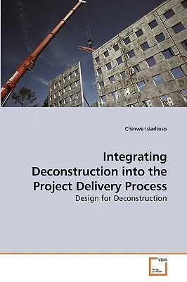 Integrarea deconstrucției în procesul de realizare a proiectelor - Integrating Deconstruction into the Project Delivery Process