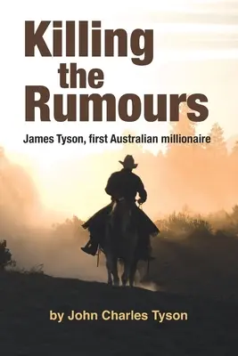 Uciderea zvonurilor: James Tyson, primul milionar australian - Killing the Rumors: James Tyson, first Australian millionaire