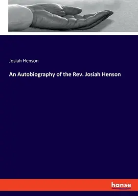 O autobiografie a pastorului Josiah Henson - An Autobiography of the Rev. Josiah Henson