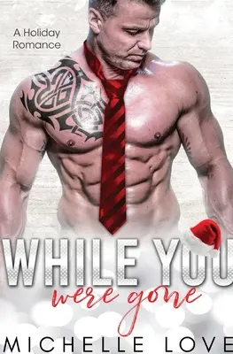 While You Were Gone: O a doua șansă romantică de Crăciun - While You Were Gone: A Christmas Second Chance Romance
