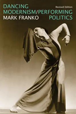 Modernismul dansant / Politica interpretării - Dancing Modernism / Performing Politics