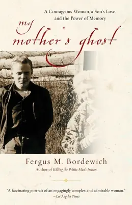 Fantoma mamei mele: O femeie curajoasă, dragostea unui fiu și puterea memoriei (My Mother's Ghost: A Courageous Woman, a Son's Love, and the Power of Memory) - My Mother's Ghost: A Courageous Woman, a Son's Love, and the Power of Memory