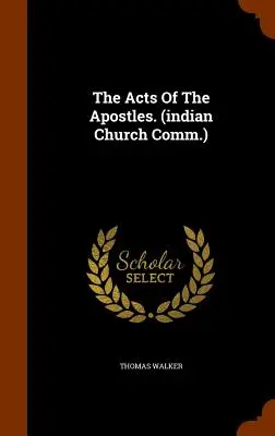 Faptele apostolilor. (Biserica indiană com.) - The Acts Of The Apostles. (indian Church Comm.)