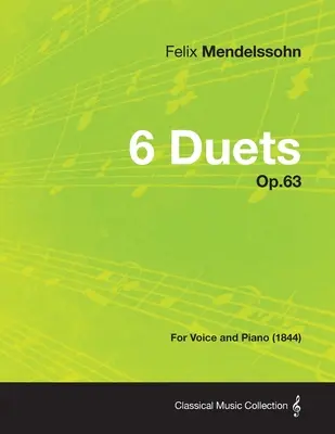 6 Duets Op.63 - Pentru voce și pian (1844) - 6 Duets Op.63 - For Voice and Piano (1844)