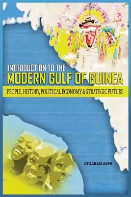 O introducere în Golful Guineea modern: Oameni, istorie, economie politică și viitor strategic - An Introduction to the Modern Gulf of Guinea: People, History, Political Economy & Strategic Future