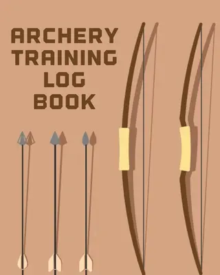 Carte de jurnal de antrenament pentru tir cu arcul: Sports and Outdoors Bowhunting Notebook Paper Target Template - Archery Training Log Book: Sports and Outdoors Bowhunting Notebook Paper Target Template