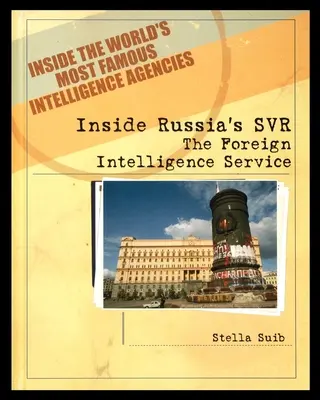 În interiorul SVR al Rusiei: Serviciul de Informații Externe - Inside Russia's SVR: The Foreign Intelligence Service