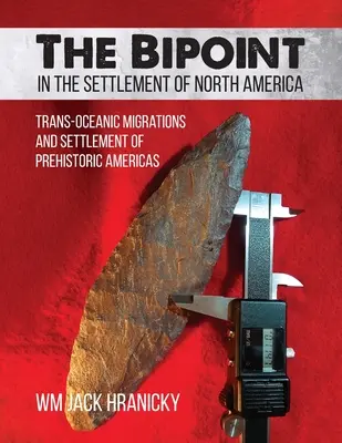 Bipoint în colonizarea Americii de Nord: Migrațiile transoceanice și colonizarea Americilor preistorice - The Bipoint in the Settlement of North America: Trans-Oceanic Migrations and Settlement of Prehistoric Americas