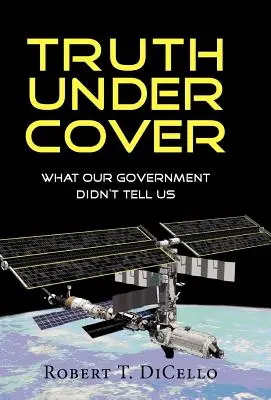 Adevărul sub acoperire, ceea ce guvernul nostru nu ne-a spus - Truth Under Cover, What Our Government Didn't Tell Us
