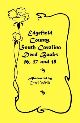 Comitatul Edgefield, Carolina de Sud: Deed Books 16, 17, 18 - Edgefield County, South Carolina: Deed Books 16, 17, 18
