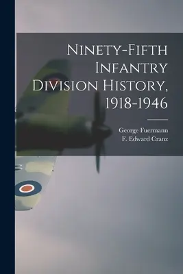 Istoria Diviziei 95 Infanterie, 1918-1946 - Ninety-fifth Infantry Division History, 1918-1946