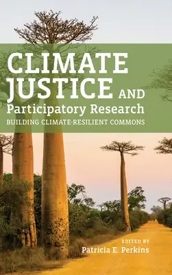 Justiție climatică și cercetare participativă: Construirea unor bunuri comune rezistente la schimbările climatice - Climate Justice and Participatory Research: Building Climate-Resilient Commons