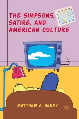 The Simpsons, satira și cultura americană - The Simpsons, Satire, and American Culture