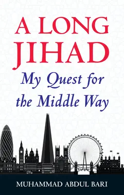 Un Jihad lung: Căutarea mea pentru calea de mijloc - A Long Jihad: My Quest for the Middle Way