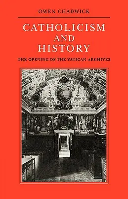 Catolicism și istorie: Deschiderea arhivelor Vaticanului - Catholicism and History: The Opening of the Vatican Archives