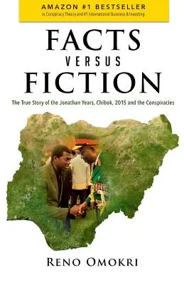 Fapte versus ficțiune: Povestea adevărată a anilor Jonathan, Chibok, 2015 și conspirațiile - Facts Versus Fiction: The True Story of the Jonathan Years, Chibok, 2015 and the Conspiracies