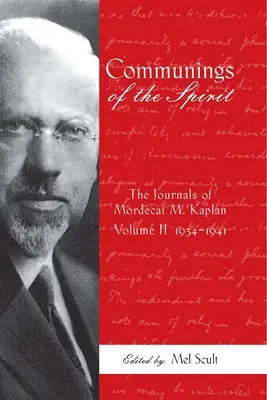 Comunicări ale spiritului: Explorarea jurnalelor lui Mordecai M. Kaplan, 1934-1941 Vol. 2 - Communings of the Spirit: Exploring the Journals of Mordecai M. Kaplan, 1934-1941 Vol. 2