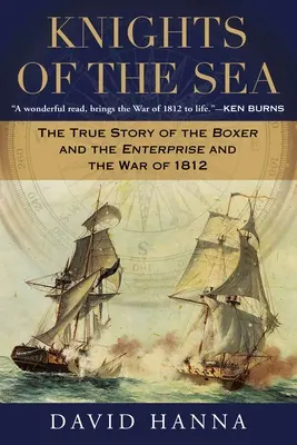 Cavalerii mării: Povestea adevărată a boxerului și a întreprinderii și a războiului din 1812 - Knights of the Sea: The True Story of the Boxer and the Enterprise and the War of 1812