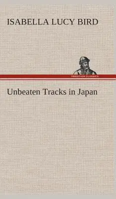 Drumuri nebătute în Japonia (Bird Isabella L. (Isabella Lucy)) - Unbeaten Tracks in Japan (Bird Isabella L. (Isabella Lucy))