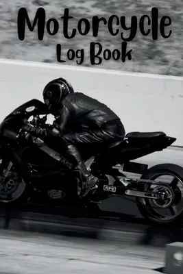Jurnal de bord pentru motociclete: Urmăriți-vă aventurile și întreținerea cu Motorcycle Log Book Urmăriți-vă aventurile pe două roți: Motorcycle Lo - Motorcycle Log Book: Track Your Adventures and Maintenance with the Motorcycle Log Book Tracking Your Two-Wheeled Adventures: Motorcycle Lo