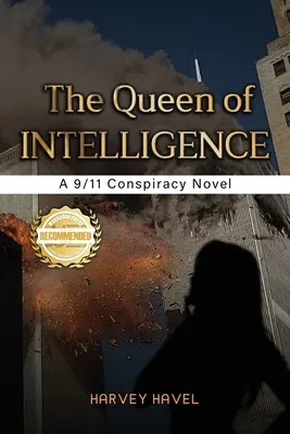 The Queen of Intelligence: Un roman despre conspirația 9/11 - The Queen of Intelligence: A 9/11 Conspiracy Novel