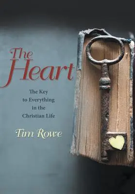 Inima: Cheia pentru totul în viața creștină - The Heart: The Key to Everything in the Christian Life