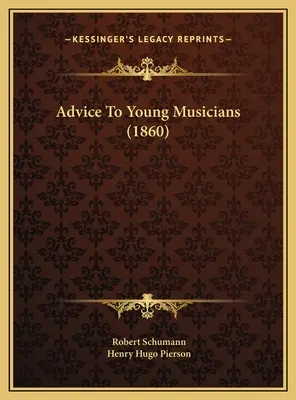 Sfaturi pentru tinerii muzicieni (1860) - Advice To Young Musicians (1860)