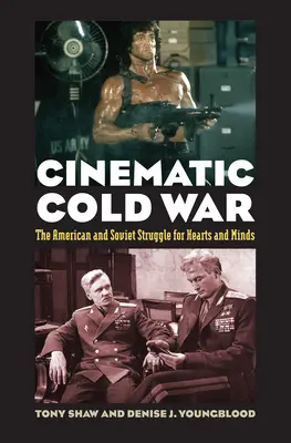 Războiul rece cinematografic: Lupta americană și sovietică pentru inimi și minți - Cinematic Cold War: The American and Soviet Struggle for Hearts and Minds