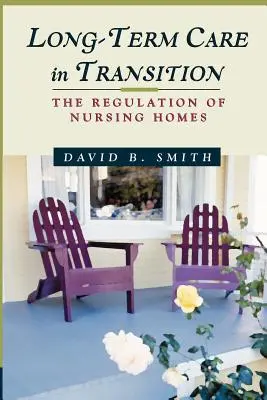 Îngrijirea pe termen lung în tranziție: Reglementarea caselor de bătrâni - Long-Term Care in Transition: The Regulation of Nursing Homes