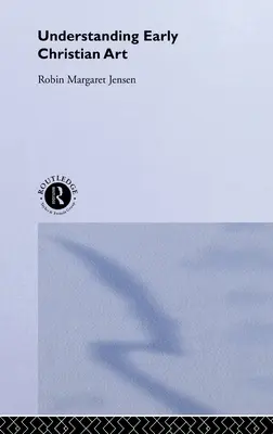 Înțelegerea artei paleocreștine - Understanding Early Christian Art