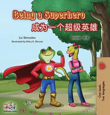 Being a Superhero: English Mandarin Bilingual Book (chineză simplificată) - Being a Superhero: English Mandarin Bilingual Book (Chinese Simplified)