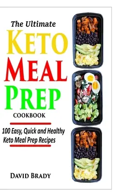 Cea mai bună carte de bucate Keto Meal Prep: 100 de rețete Keto Meal Prep ușoare, rapide și sănătoase - The Ultimate Keto Meal Prep Cookbook: 100 Easy, Quick and Healthy Keto Meal Prep Recipes
