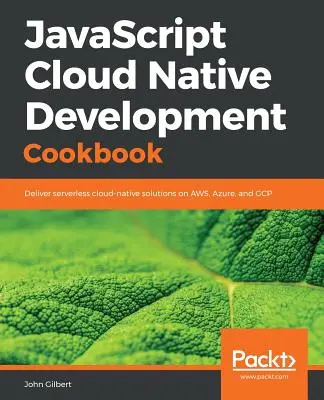 Carte de bucate pentru dezvoltare nativă în cloud JavaScript - JavaScript Cloud Native Development Cookbook