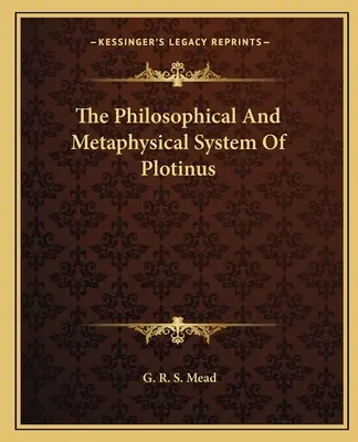 Sistemul filosofic și metafizic al lui Plotinus - The Philosophical And Metaphysical System Of Plotinus