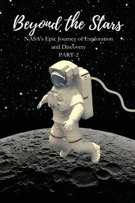 Dincolo de stele: Călătoria epică de explorare și descoperire a NASA - Beyond the Stars: NASA's Epic Journey of Exploration and Discovery