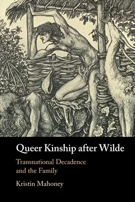 Înrudirea homosexuală după Wilde (Queer Kinship after Wilde) - Queer Kinship after Wilde
