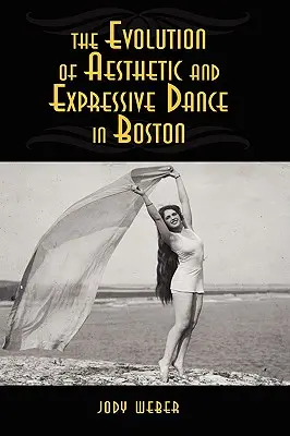 Evoluția dansului estetic și expresiv în Boston - The Evolution of Aesthetic and Expressive Dance in Boston