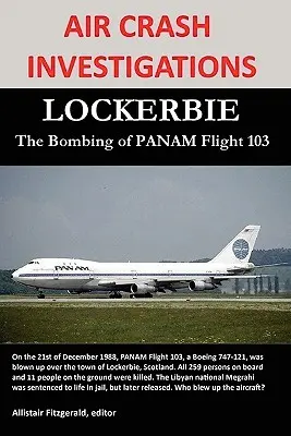 Investigații privind accidentul aviatic: LOCKERBIE, atentatul de la zborul PANAM 103 - Air Crash Investigations: LOCKERBIE, The Bombing of PANAM Flight 103