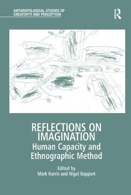 Reflecții asupra imaginației: Capacitatea umană și metoda etnografică - Reflections on Imagination: Human Capacity and Ethnographic Method
