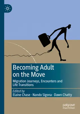 Devenirea adultului în mișcare: Călătorii de migrație, întâlniri și tranziții de viață - Becoming Adult on the Move: Migration Journeys, Encounters and Life Transitions