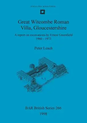 Vila romană Great Witcombe, Gloucestershire: Un raport asupra săpăturilor efectuate de Ernest Greenfield, 1960-1973 - Great Witcombe Roman Villa, Gloucestershire: A report on excavations by Ernest Greenfield, 1960-1973