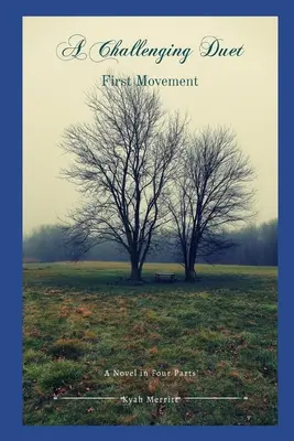 A Challenging Duet: Un roman în patru părți: Prima mișcare - A Challenging Duet: A Novel in Four Parts: First Movement