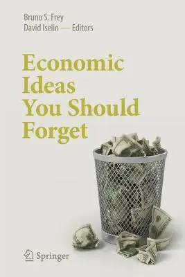 Idei economice pe care ar trebui să le uiți - Economic Ideas You Should Forget