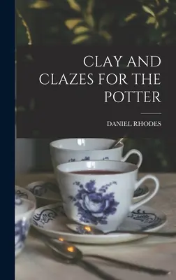 Argilă și glazură pentru olar - Clay and Clazes for the Potter