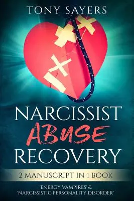 Recuperarea abuzului narcisist: ** 2 Manuscrise în 1 Carte** „Vampirii energiei” & „Tulburarea narcisistă de personalitate”. - Narcissist Abuse Recovery: ** 2 Manuscript in 1 Book** 'energy Vampires' & 'narcissistic Personality Disorder'.