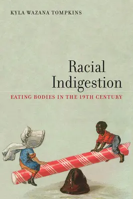 Indigestie rasială: Mâncatul corpurilor în secolul al XIX-lea - Racial Indigestion: Eating Bodies in the 19th Century