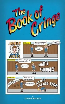 The Book of Cringe - O colecție de glume de școlari rezonabil de curate, dar prostești - The Book of Cringe - A Collection of Reasonably Clean but Silly Schoolboy Jokes