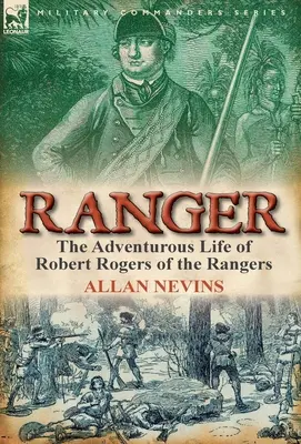 Ranger: Viața aventuroasă a lui Robert Rogers de la Rangers - Ranger: the Adventurous Life of Robert Rogers of the Rangers