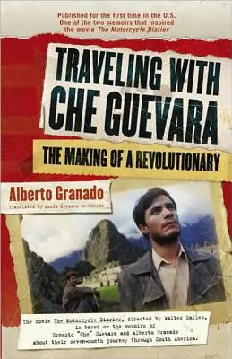 Călătorind cu Che Guevara: Crearea unui revoluționar - Traveling with Che Guevara: The Making of a Revolutionary