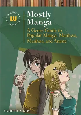 Mostly Manga: Un ghid de gen pentru manga, manhwa, manhua și anime populare - Mostly Manga: A Genre Guide to Popular Manga, Manhwa, Manhua, and Anime